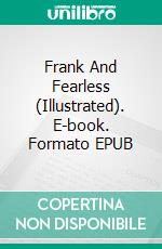 Frank And Fearless (Illustrated). E-book. Formato EPUB ebook