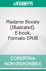 Madame Bovary (Illustrated). E-book. Formato EPUB ebook
