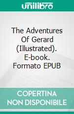 The Adventures Of Gerard (Illustrated). E-book. Formato EPUB ebook