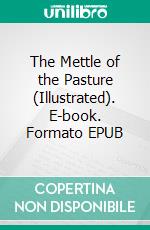 The Mettle of the Pasture (Illustrated). E-book. Formato EPUB ebook
