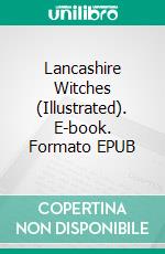Lancashire Witches (Illustrated). E-book. Formato EPUB ebook