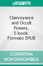 Clairvoyance and Occult Powers. E-book. Formato EPUB ebook