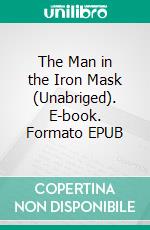 The Man in the Iron Mask (Unabriged). E-book. Formato EPUB ebook