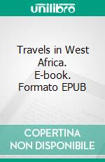 Travels in West Africa. E-book. Formato EPUB ebook