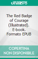 The Red Badge of Courage (Illustrated). E-book. Formato EPUB ebook