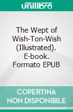 The Wept of Wish-Ton-Wish (Illustrated). E-book. Formato EPUB ebook