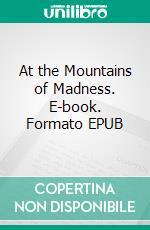 At the Mountains of Madness. E-book. Formato EPUB ebook