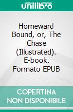 Homeward Bound, or, The Chase (Illustrated). E-book. Formato EPUB ebook