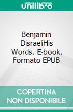 Benjamin DisraeliHis Words. E-book. Formato EPUB ebook
