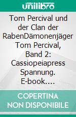 Tom Percival und der Clan der RabenDämonenjäger Tom Percival, Band 2: Cassiopeiapress Spannung. E-book. Formato EPUB ebook
