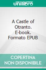 A Castle of Otranto. E-book. Formato EPUB ebook