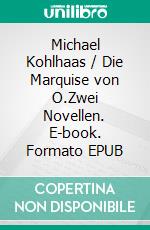 Michael Kohlhaas / Die Marquise von O.Zwei Novellen. E-book. Formato EPUB ebook