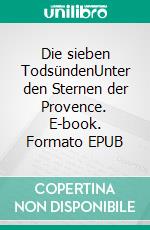 Die sieben TodsündenUnter den Sternen der Provence. E-book. Formato EPUB ebook