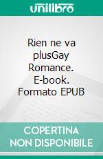Rien ne va plusGay Romance. E-book. Formato EPUB ebook