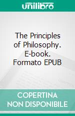 The Principles of Philosophy. E-book. Formato EPUB ebook