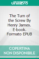 The Turn of the Screw By Henry James. E-book. Formato EPUB ebook