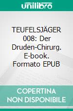 TEUFELSJÄGER 008: Der Druden-Chirurg. E-book. Formato EPUB ebook