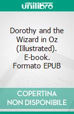 Dorothy and the Wizard in Oz (Illustrated). E-book. Formato EPUB ebook