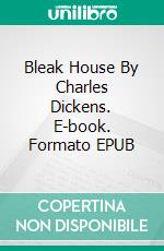 Bleak House By Charles Dickens. E-book. Formato EPUB ebook