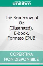The Scarecrow of Oz (Illustrated). E-book. Formato EPUB ebook