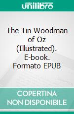 The Tin Woodman of Oz (Illustrated). E-book. Formato EPUB ebook
