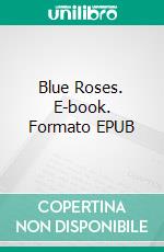 Blue Roses. E-book. Formato EPUB ebook