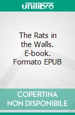 The Rats in the Walls. E-book. Formato EPUB ebook