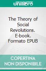 The Theory of Social Revolutions. E-book. Formato EPUB ebook
