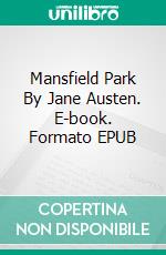 Mansfield Park By Jane Austen. E-book. Formato EPUB ebook