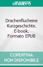 Drachenflucheine Kurzgeschichte. E-book. Formato EPUB ebook
