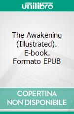 The Awakening (Illustrated). E-book. Formato EPUB ebook