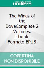 The Wings of the DoveComplete 2 Volumes. E-book. Formato EPUB ebook