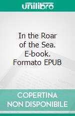 In the Roar of the Sea. E-book. Formato EPUB ebook