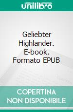 Geliebter Highlander. E-book. Formato EPUB ebook