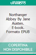Northanger Abbey By Jane Austen. E-book. Formato EPUB ebook