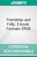 Friendship and Folly. E-book. Formato EPUB ebook