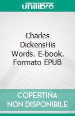 Charles DickensHis Words. E-book. Formato EPUB ebook