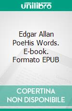 Edgar Allan PoeHis Words. E-book. Formato EPUB ebook