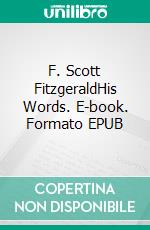 F. Scott FitzgeraldHis Words. E-book. Formato EPUB ebook