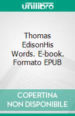 Thomas EdisonHis Words. E-book. Formato EPUB ebook