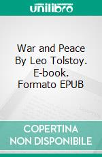 War and Peace By  Leo Tolstoy. E-book. Formato EPUB ebook