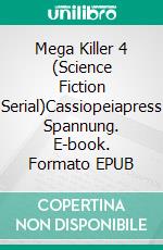 Mega Killer 4 (Science Fiction Serial)Cassiopeiapress Spannung. E-book. Formato EPUB ebook