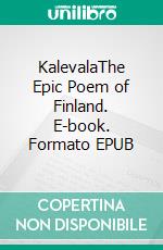 KalevalaThe Epic Poem of Finland. E-book. Formato EPUB ebook