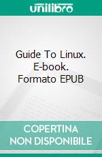 Guide To Linux. E-book. Formato EPUB ebook