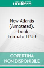 New Atlantis (Annotated). E-book. Formato EPUB ebook