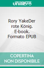 Rory YakeDer rote König. E-book. Formato EPUB ebook