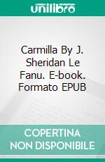 Carmilla By J. Sheridan Le Fanu. E-book. Formato EPUB ebook
