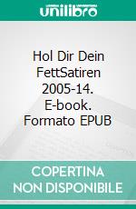 Hol Dir Dein FettSatiren 2005-14. E-book. Formato EPUB ebook