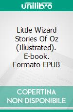 Little Wizard Stories Of Oz (Illustrated). E-book. Formato EPUB ebook