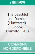 The Beautiful and Damned (Illustrated). E-book. Formato EPUB ebook